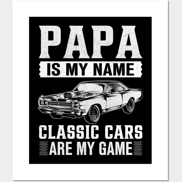 Papa Is My Name Classic Cars Are My Game Wall Art by TheDesignDepot